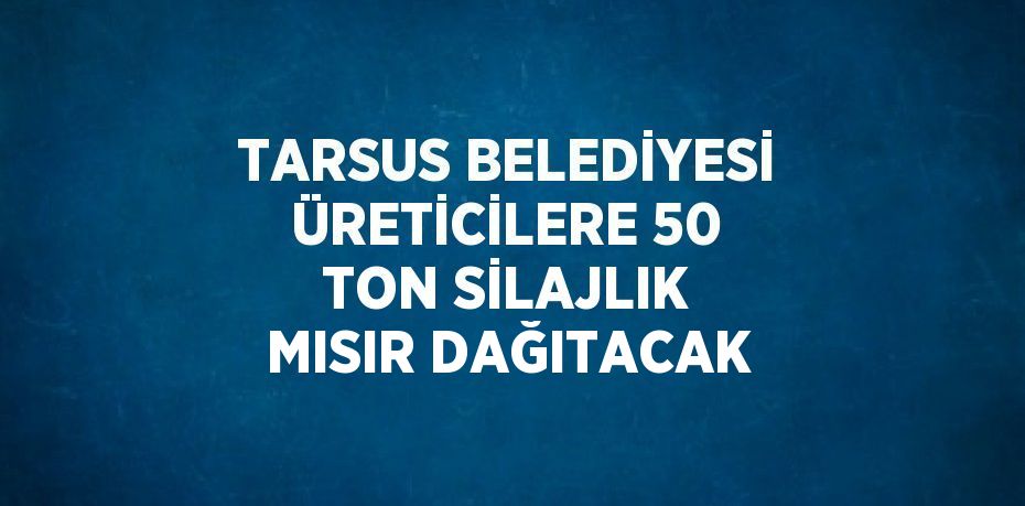 Tarsus Belediyesince hayvancılığı desteklemek