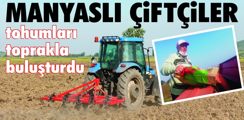 Manyaslı çiftçiler ılık geçen