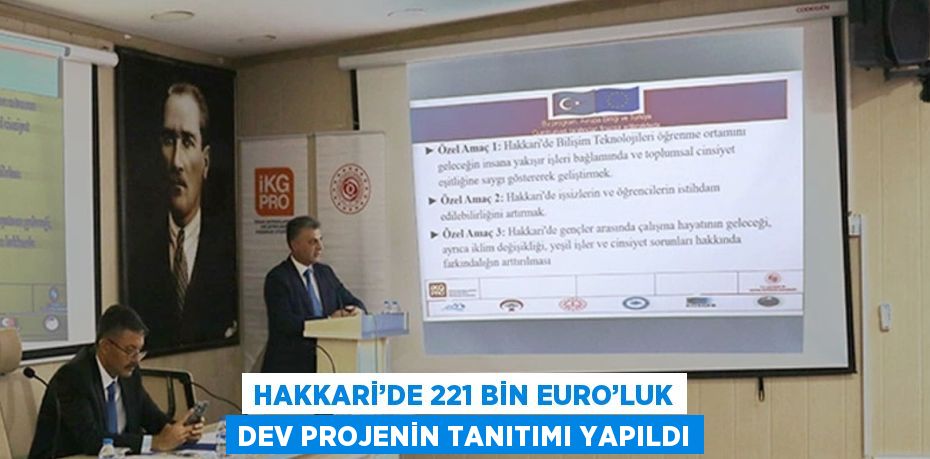 HAKKARİ’DE 221 BİN EURO’LUK DEV PROJENİN TANITIMI YAPILDI