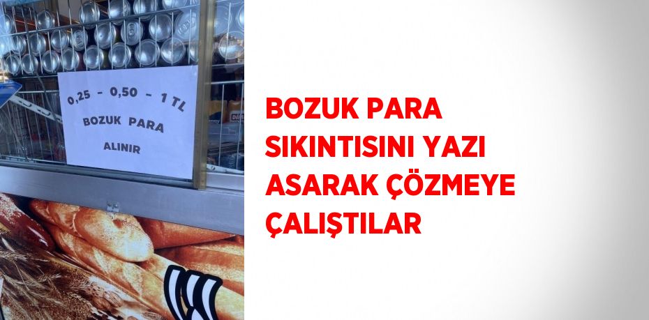 Zonguldak’ta bozuk para sıkıntısı