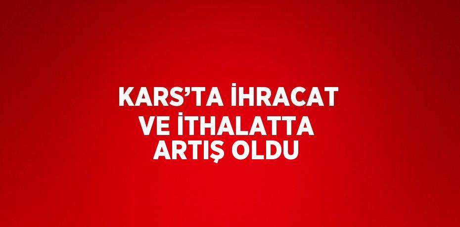 Kars’ta Kasım aynında ihracat