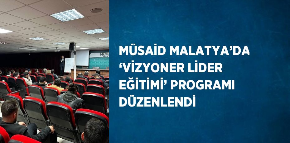 MÜSİAD Malatya Şubesi tarafından