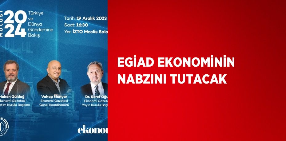 EGİAD EKONOMİNİN NABZINI TUTACAK