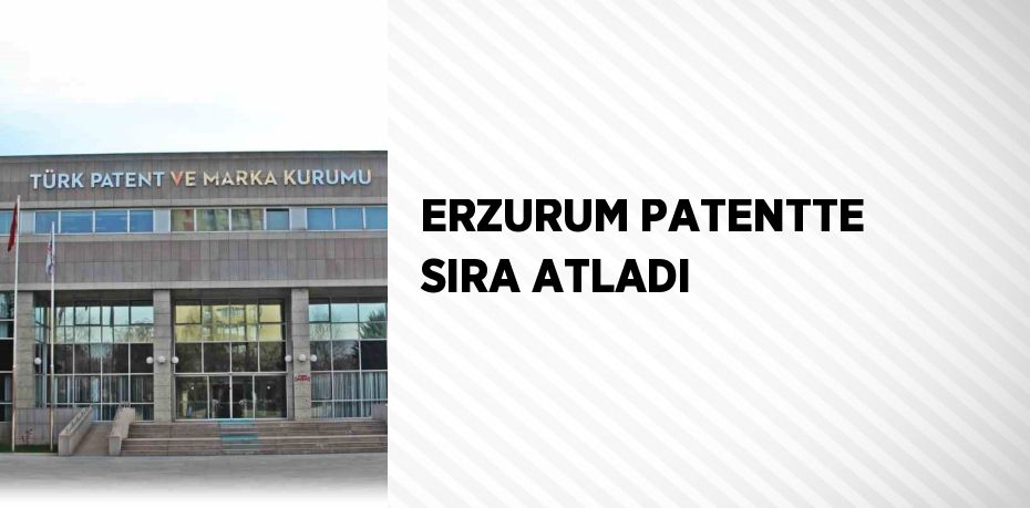 ERZURUM PATENTTE SIRA ATLADI