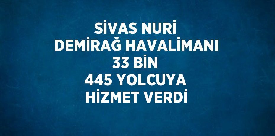 Sivas Nuri Demirağ Havalimanı’ndan