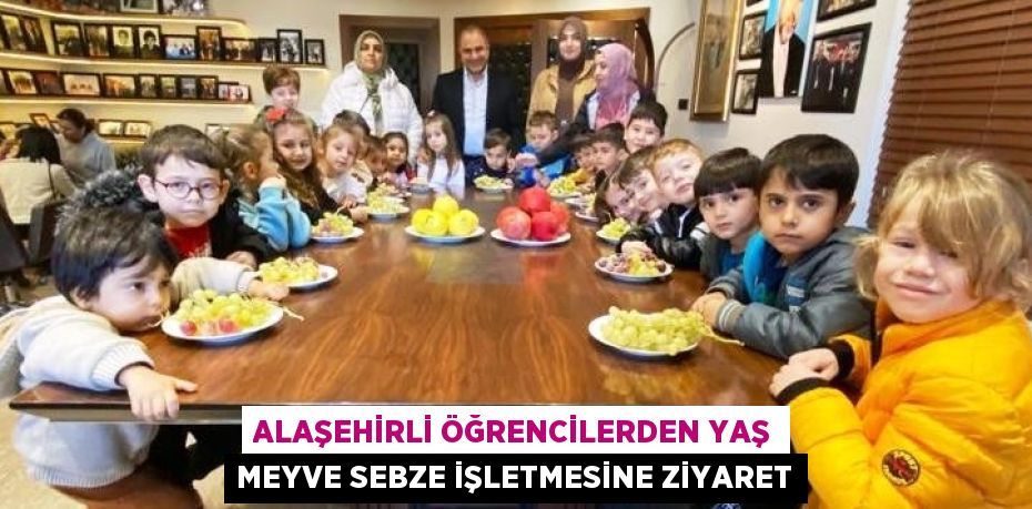 ALAŞEHİRLİ ÖĞRENCİLERDEN YAŞ MEYVE SEBZE İŞLETMESİNE ZİYARET