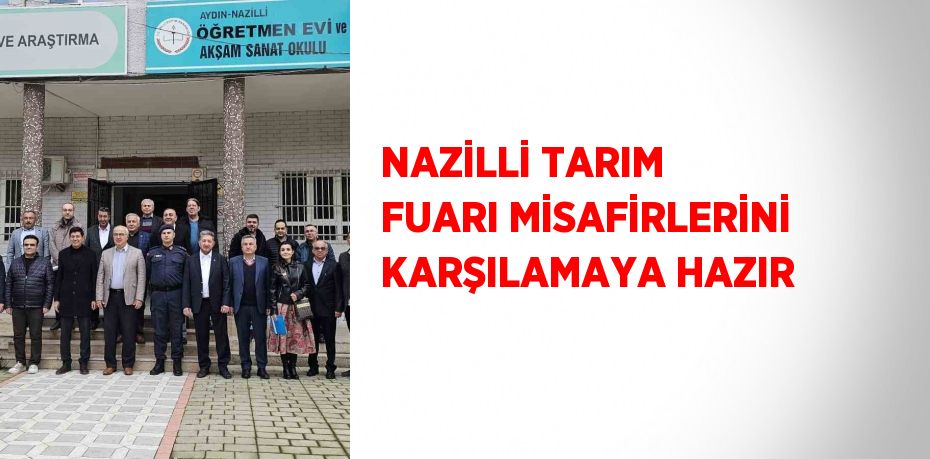 NAZİLLİ TARIM FUARI MİSAFİRLERİNİ KARŞILAMAYA HAZIR