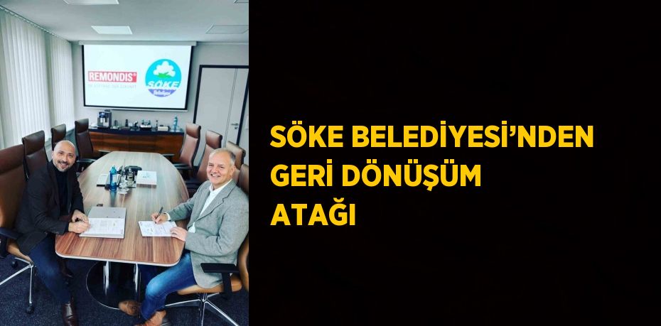 SÖKE BELEDİYESİ’NDEN GERİ DÖNÜŞÜM ATAĞI