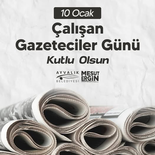 Ayvalık Belediye Başkanı Mesut Ergin, 10 Ocak Çalışan Gazeteciler Günü'nü