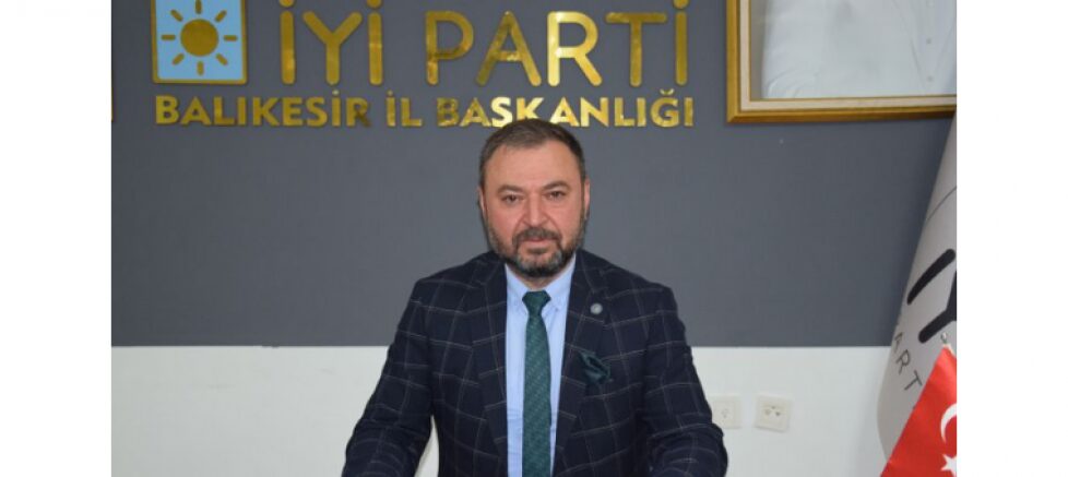 İYİ Parti Balıkesir İl Başkanı Hasan Fehmi Yörük, Balıkesir halkının