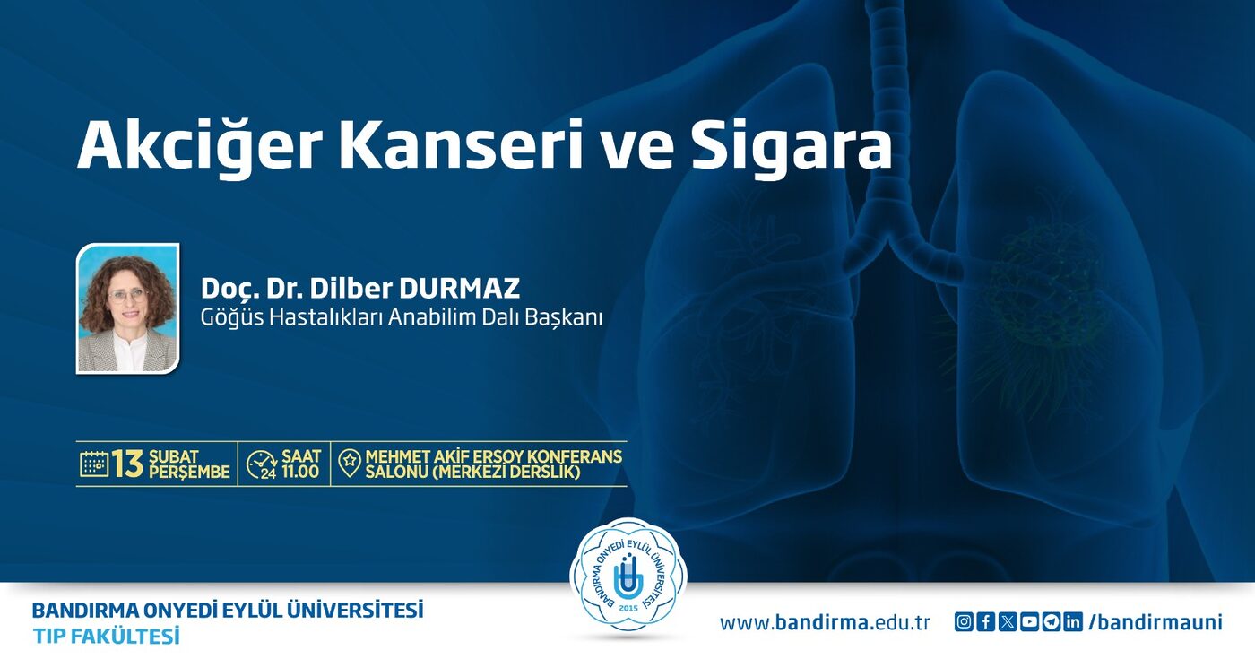 BANÜ’DE ‘AKCİĞER KANSERİ VE SİGARA” KONFERANSI DÜZENLENECEK Bandırma Onyedi Eylül Üniversitesi “Akciğer Kanseri ve Sigara” konulu konferans