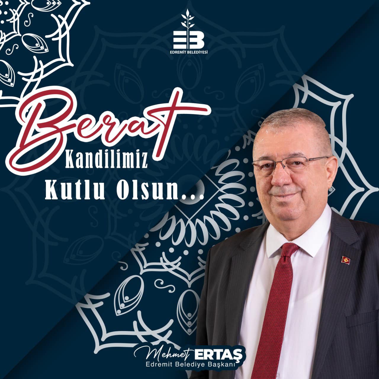 BAŞKAN ERTAŞ’TAN KANDİL KUTLAMASI Edremit Belediye Başkanı Mehmet Ertaş, tüm vatandaşların Berat Kandili'ni kutladı
