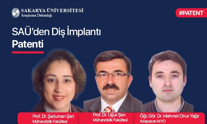 Sakarya Üniversitesi akademisyenleri tarafından geliştirilen yeni diş implant tasarımı, patentle